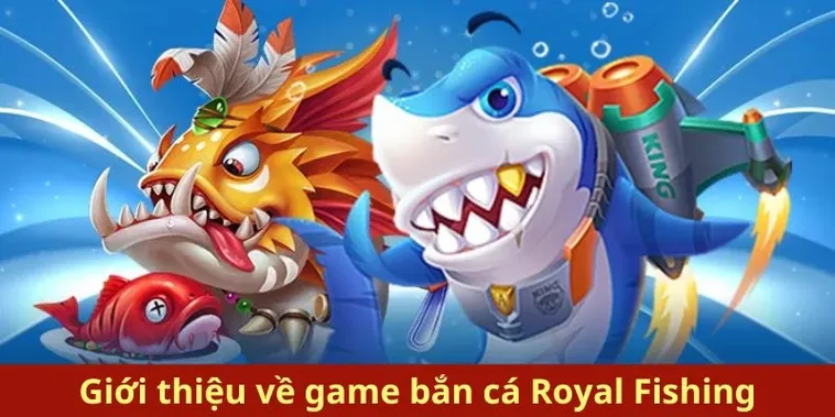 Cách Chơi Bắn Cá Royal Fishing FB88 Săn Thưởng Cực Khủng